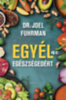Joel Fuhrman: Egyél az egészségedért e-Könyv