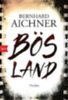 Aichner, Bernhard: Bösland idegen