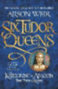 Weir, Alison: Six Tudor Queens 1. Katherine of Aragon, The True Queen idegen