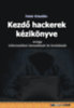 Fehér Krisztián: Kezdő hackerek kézikönyve könyv