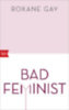 Gay, Roxane: Bad Feminist idegen
