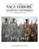 Szalay-Berzeviczy Attila: A nagy háború százéves nyomában - 1. kötet könyv