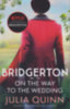 Julia Quinn: Bridgerton: On The Way To The Wedding idegen