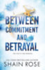 Shain Rose: Between Commitment and Betrayal idegen