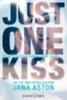 Aston, Jana: Just One Kiss: Böse Mädchen haben mehr Spaß... idegen