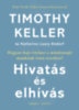 Timothy Keller, Leary Katherine Alsdorf: Hivatás és elhívás könyv