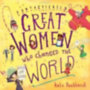 Pankhurst, Kate: Fantastically Great Women Who Changed The World idegen