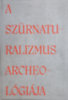 Hornyik Sándor: A szürnaturalizmus archeológiája könyv