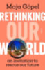 Göpel, Maja: Rethinking Our World idegen