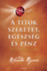 Rhonda Byrne: A Titok - Szeretet, egészség és pénz - Mesterkurzus könyv