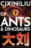 Liu, Cixin: Of Ants and Dinosaurs idegen