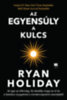 Ryan Holiday: Az egyensúly a kulcs e-Könyv