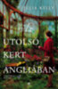 Julia Kelly: Az utolsó kert Angliában e-Könyv