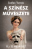 Széles Tamás: A színész művészete könyv