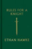 Hawke, Ethan: Rules for a Knight idegen
