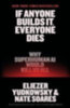 Yudkowsky, Eliezer - Soares, Nate: If Anyone Builds It, Everyone Dies idegen