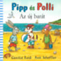 Axel Scheffler, Camilla Reid: Pipp és Polli - Az új barát könyv