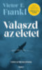 Viktor E. Frankl: Válaszd az életet! - Visszaemlékezések e-Könyv