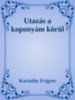 Karinthy Frigyes: Utazás a koponyám körül e-Könyv