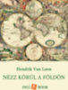 Hendrik Van Loon: Nézz körül a Földön e-Könyv
