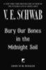 Schwab, V. E.: Bury Our Bones in the Midnight Soil idegen