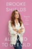 Shields, Brooke: Brooke Shields is Not Allowed to Get Old idegen