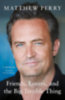 Matthew Perry: Friends, Lovers, and the Big Terrible Thing idegen