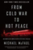 McFaul, Michael: From Cold War to Hot Peace idegen