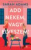 Sarah Adams: Add nekem, vagy elveszem! könyv