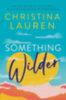 Christina Lauren: Something Wilder idegen