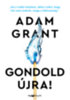 Adam Grant: Gondold újra! e-Könyv