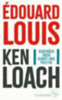 Louis, Édouard - Loach, Ken: Gespräch über Kunst und Politik idegen