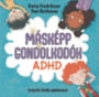 Yael Rothman, Katia Fredriksen: Másképp gondolkodók: ADHD könyv