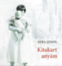 Áfra János: Kitakart anyám e-Könyv