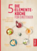 Seifert, Christiane: Die 5-Elemente-Küche für Einsteiger idegen