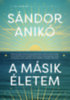 Sándor Anikó: A másik életem könyv