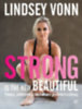 Vonn, Lindsey: Strong is the new beautiful idegen