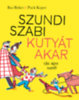 Bas Birker: Szundi Szabi kutyát akar (de apu nem!) könyv