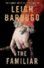 Bardugo, Leigh: The Familiar idegen