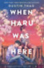 Thao, Dustin: When Haru Was Here idegen