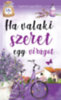 Nagy Mária (Szerk.): Ha valaki szeret egy virágot könyv