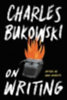 Bukowski, Charles: On Writing idegen