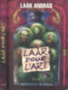 Laár András: Laár pour L`art - Laár András művészeti gyümölcsöskertjének éretlen, érett, ütődött, zaftos és tápláló termései antikvár