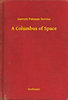 Garrett Putman Serviss: A Columbus of Space e-Könyv