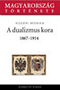Kozári Mónika: A dualizmus kora 1868-1914 e-Könyv