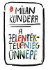 Milan Kundera: A jelentéktelenség ünnepe könyv