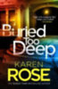 Rose, Karen: Buried Too Deep idegen