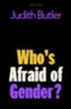 Butler, Judith: Who's Afraid of Gender? idegen