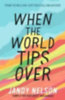 Nelson, Jandy: When the World Tips Over idegen