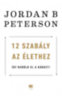 Jordan B. Peterson: 12 szabály az élethez - Így kerüld el a káoszt! e-Könyv